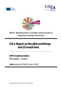 METIS - Meeting teachers co-design needs by means of Integrated Learning Environments D4.1: Report on the pilot workshops and LD enactment WP4: Implementation