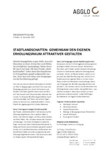 MEDIENMITTEILUNG St.Gallen, 13. November 2015 STADTLANDSCHAFTEN: GEMEINSAM DEN EIGENEN ERHOLUNGSRAUM ATTRAKTIVER GESTALTEN Naherholungsgebiete sorgen dafür, dass sich