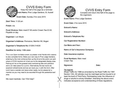 CVVS Entry Form  CVVS Entry Form Keep this half of the page as a reminder. Event Name: Pine Lodge Gardens, St. Austell