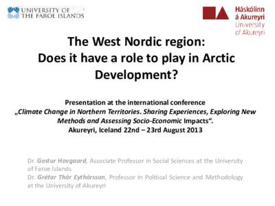 The West Nordic region: Does it have a role to play in Arctic Development? Presentation at the international conference „Climate Change in Northern Territories. Sharing Experiences, Exploring New Methods and Assessing 