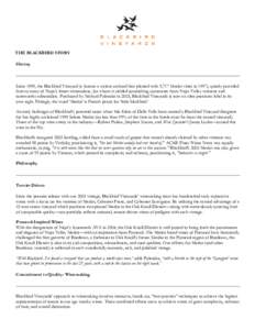 THE BLACKBIRD STORY History Since 1999, the Blackbird Vineyard (a former a walnut orchard first planted with 5,717 Merlot vines in 1997), quietly provided fruit to many of Napa‟s finest winemakers, for whom it yielded 