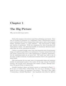 Chapter 1 The Big Picture Why experimental design matters. Much of the progress in the sciences comes from performing experiments. These may be of either an exploratory or a confirmatory nature. Experimental evidence