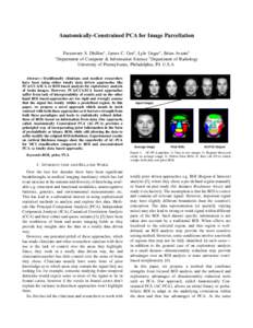 Anatomically-Constrained PCA for Image Parcellation Paramveer S. Dhillon? , James C. Gee† , Lyle Ungar? , Brian Avants† of Computer & Information Science † Department of Radiology University of Pennsylvania, Philad