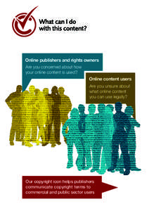 Online publishers and rights owners Are you concerned about how your online content is used? Online content users Are you unsure about