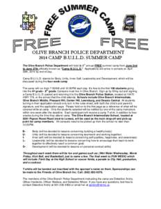 OLIVE BRANCH POLICE DEPARTMENT 2014 CAMP B.U.I.L.D. SUMMER CAMP th The Olive Branch Police Department will hold its 8 annual FREE summer camp from June 2nd to June 27th officially known as 