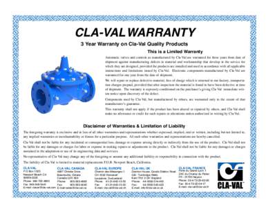 CLA-VALWARRANTY 3 Year Warranty on Cla-Val Quality Products This is a Limited Warranty Automatic valves and controls as manufactured by Cla-Val are warranted for three years from date of shipment against manufacturing de