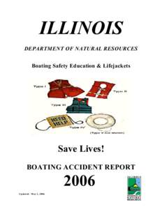 ILLINOIS DEPARTMENT OF NATURAL RESOURCES Boating Safety Education & Lifejackets Save Lives! BOATING ACCIDENT REPORT