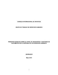 CONSEJO INTERNACIONAL DE ARCHIVOS  GRUPO DE TRABAJO DE DERECHOS HUMANOS PRINCIPIOS BÁSICOS SOBRE EL PAPEL DE ARCHIVEROS Y GESTORES DE DOCUMENTOS EN LA DEFENSA DE LOS DERECHOS HUMANOS