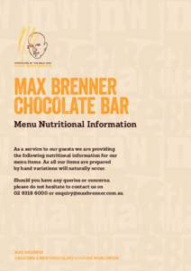 MAX BRENNER CHOCOLATE BAR Menu Nutritional Information As a service to our guests we are providing the following nutritional information for our