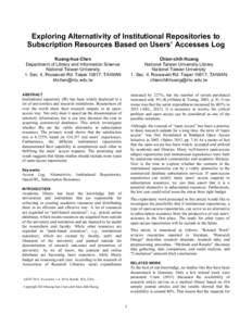 Exploring Alternativity of Institutional Repositories to Subscription Resources Based on Users’ Accesses Log Kuang-hua Chen Department of Library and Information Science National Taiwan University 1, Sec. 4, Roosevelt 