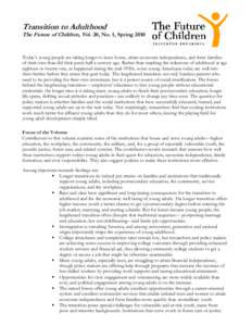 Transition to Adulthood The Future of Children, Vol. 20, No. 1, Spring 2010 Today’s young people are taking longer to leave home, attain economic independence, and form families of their own than did their peers half a