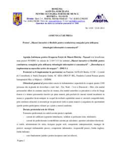 ROMÂNIA AGENłIA JUDEłEANĂ PENTRU OCUPAREA FORłEI DE MUNCĂ BISTRIłA - NĂSĂUD Strada: Gării 2-4 , Bistrita, BistriŃa-Năsăud / Tel: ([removed]Fax: ([removed]Web site: www.ajofmbn.ro / E-mail: ajofm@bn