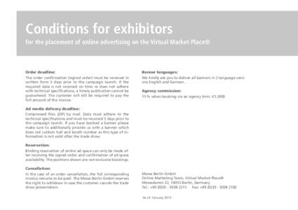 Conditions for exhibitors for the placement of online advertising on the Virtual Market Place® Order deadline: The order confirmation (signed order) must be received in written form 5 days prior to the campaign launch. 