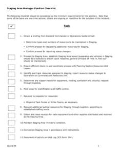 Staging Area Manager Position Checklist The following checklist should be considered as the minimum requirements for this position. Note that some of the tasks are one-time actions; others are ongoing or repetitive for t