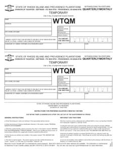 STATE OF RHODE ISLAND AND PROVIDENCE PLANTATIONS DIVISION OF TAXATION - DEPT#200 - PO BOX[removed]PROVIDENCE, RI[removed]WITHHOLDING TAX RETURN  QUARTERLY/MONTHLY