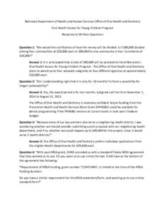 Nebraska Department of Health and Human Services Office of Oral Health and Dentistry Oral Health Access for Young Children Program Response to Written Questions Question 1: “We would like clarification of how the money