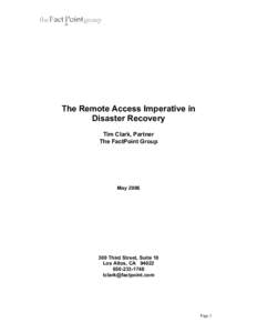 The Remote Access Imperative in Disaster Recovery Tim Clark, Partner The FactPoint Group  May 2006