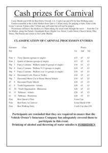 Cash prizes for Carnival  Lions Shield and £100 for Best Entry Overall. J.A. Coath Cup and £50 for best Walking entry. Entries assemble at the Cattle Market from 5pm to 5.45pm ready for judging at 6pm. Enter at the Lio