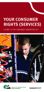 YOUR CONSUMER RIGHTS (SERVICES) A GUIDE TO THE CONSUMER GUARANTEES ACT Definitions and terms used in this booklet: