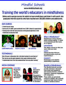 www.mindfulschools.org  Training the world’s educators in mindfulness Online and in-person courses for adults to learn mindfulness and share it with youth. Join graduates from 60 countries who have reached over 200,000