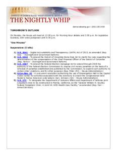 democraticwhip.gov • ([removed]TOMORROW’S OUTLOOK On Monday, the House will meet at 12:00 p.m. for Morning Hour debate and 2:00 p.m. for legislative business, with votes postponed until 6:30 p.m. “One Minutes