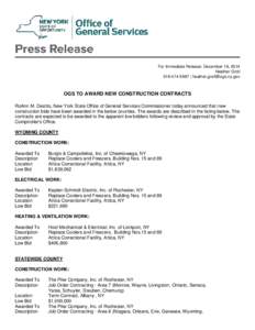 For Immediate Release: December 19, 2014 Heather Groll[removed] | [removed] OGS TO AWARD NEW CONSTRUCTION CONTRACTS RoAnn M. Destito, New York State Office of General Services Commissioner today announ