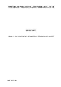 ASSEMBLEE PARLEMENTAIRE PARITAIRE ACP-UE  REGLEMENT (Adopté le 3 avril 2003 et révisé les 25 novembre 2004, 23 novembre 2006 et 28 juin 2007)