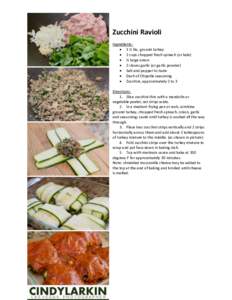 Zucchini Ravioli Ingredients:  1 ½ lbs. ground turkey  2 cups chopped fresh spinach (or kale)  ½ large onion  2 cloves garlic (or garlic powder)