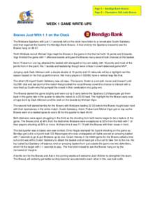 Page 1 – Bendigo Bank Braves Page 2 – Champions IGA Lady Braves WEEK 1 GAME WRITE-UPS Braves Just With 1.1 on the Clock The Brisbane Spartans with just 1.1 seconds left on the clock have fallen to a remarkable Dustin