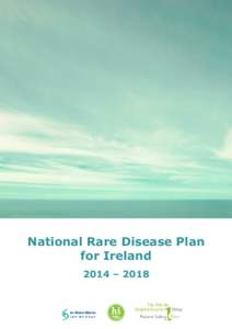 National Rare Disease Plan for Ireland 2014 – 2018 National Rare Disease Plan for Ireland