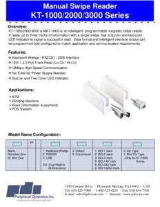 Manual Swipe Reader  KTSeries Overview: KT & MKT-3000 is an intelligent, programmable magnetic stripe reader. It reads up to three tracks of information with a single swipe, has a buzzer an
