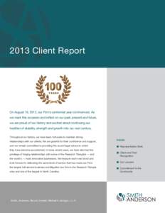 2013 Client Report  On August 19, 2012, our Firm’s centennial year commenced. As we mark this occasion and reflect on our past, present and future, we are proud of our history and excited about continuing our tradition