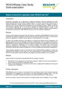 REACHReady Case Study: Gold subscription Status of electronic cigarettes under REACH and CLP Introduction Increasing in popularity as an alternative to traditional cigarettes, electronic cigarettes are small, battery ope