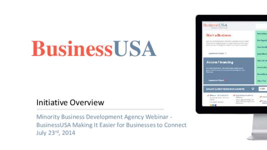 BusinessUSA Initiative Overview Minority Business Development Agency Webinar BusinessUSA Making It Easier for Businesses to Connect July 23rd, 2014  BusinessUSA is the gateway to resources