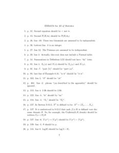 ERRATA for All of Statistics 1. p. 11. Second equation should be = not ≈. 2. p. 13. Second P(B|A1 ) should be P(B|A3[removed]p. 26. line -10. These two binomials are assumed to be independent. 4. p. 26. bottom line. k is