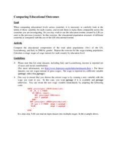 Comparing Educational Outcomes Goal When comparing educational levels across countries, it is necessary to carefully look at the labels of those variables for each country, and recode them to make them comparable across 