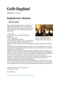 PUBLICERAD: [[removed]Kulturkrock i klockan PÅ SCEN Eftersom det här är på nöjessidan, så: Vad roligt att Johan Wellton jobbar med Gävle symfoniorkester!