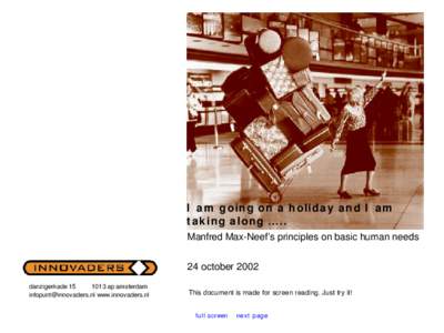 I am going on a holiday and I am taking along ….. Manfred Max-Neef’s principles on basic human needs 24 october 2002 danzigerkadeap amsterdam