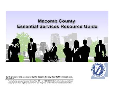 Guide prepared and sponsored by the Macomb County Board of Commissioners. Revised[removed]For any human service need, call United Way[removed]or[removed]for information and referral. Most programs have eligibility