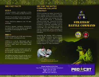 SBC FAST FACTS GCCS-A •GCCS-A extends Joint capability to Army echelons, core services provided by GCCS-J •GCCS-A is provided to every Army Service