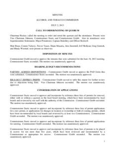 MINUTES ALCOHOL AND TOBACCO COMMISSION JULY 2, 2013 CALL TO ORDER/NOTING OF QUORUM Chairman Huskey called the meeting to order and noted the quorum and the attendance. Present were Vice Chairman Johnson, Commissioner Stu