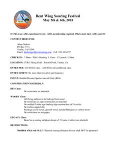 Bent Wing Soaring Festival May 5th & 6th, 2018 ## This is an AMA sanctioned event. AMA membership required. Pilots must show AMA card ## CONTEST DIRECTOR: Adam Nelson