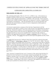 UNITED STATES COURT OF APPEALS FOR THE THIRD CIRCUIT GUIDELINES FOR COMPLETING CJA FORM[removed]PHILOSOPHY OF THE ACT: The underlying philosophy of the Act, 28 U.S.C. § 3006A et seq., is that attorneys as members of the b