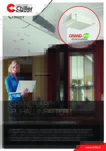 GRAND VARITM -puhallinpatterit Mullistava konsepti hotelli- ja toimistoTILOJEN sekä vaativien pientalojen ilmastointiin Grand Vari™ on integroitavissa osaksi huonekokonaisuutta ilman näkyvää teknologiaa.