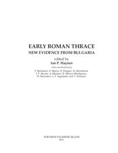 EARLY ROMAN THRACE NEW EVIDENCE FROM BULGARIA edited by Ian P. Haynes with contributions by P. Balabanov, D. Boteva, D. Dragoev, K. Hawthorne,