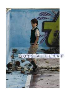 Boys village – a film by Till Kleinert lOg line In the ruins of an abandoned children’s holiday camp in South Wales a young boy secretly approaches an older teenager. The age difference is not the only thing standin