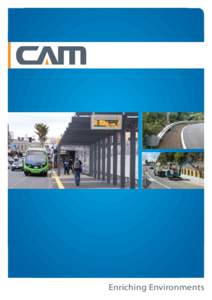 Enriching Environments  About Cam CAM is a leading provider of transport shelters, covered walkways, road, streetscape and residential works services to Australasia. CAM services include design, fabrication,