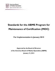 Standards for the ABMS Program for Maintenance of Certification (MOC) For Implementation in January 2015 Approved by the Board of Directors of the American Board of Medical Specialties (ABMS)