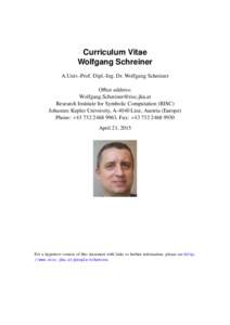 Curriculum Vitae Wolfgang Schreiner A.Univ.-Prof. Dipl.-Ing. Dr. Wolfgang Schreiner Office address:  Research Institute for Symbolic Computation (RISC)