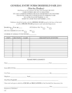GENERAL ENTRY FORM DEERFIELD FAIRNot for Poultry) Mail Entries to: Fair Secretary, PO Box 156, Deerfield, NHFAXED ENTRIES ARE NOT GUARANTEED YOU MAY COMBINE ENTRIES FOR EACH DEPARTMENT ON ONE FORM THIS ENTR